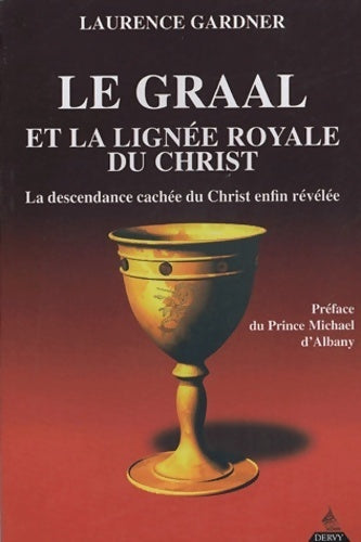 Livrenpoche : Le graal et la lignée royale du christ. La descendance cachée du christ enfin révélée - Laurence Gardner - Livre