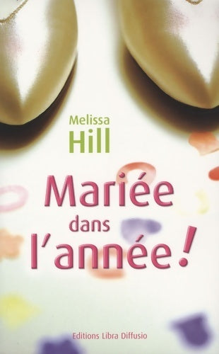 Livrenpoche : Mariée dans l'année ! - Melissa Hill - Livre