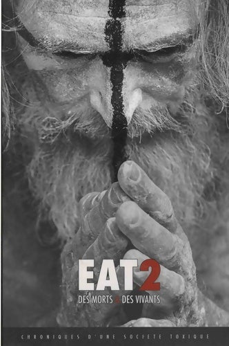 Eat 2 : Des morts & des vivants.hroniques d'une société toxique - Collectif - Livre