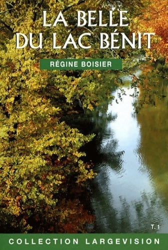 Livrenpoche : La belle du lac bénit Tome I - Régine Boisier - Livre