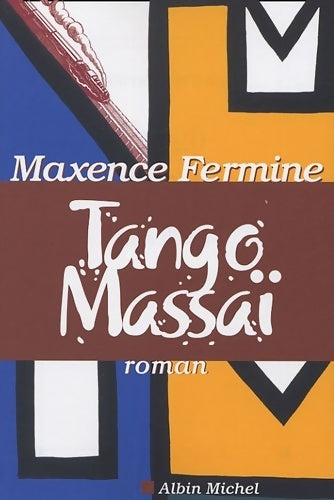 Livrenpoche : Tango massaï - Maxence Fermine - Livre