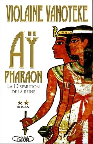 Livrenpoche : Aÿ pharaon Tome II : la disparition - Violaine Vanoyeke - Livre