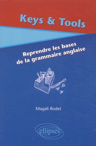 Livrenpoche : Keys & tools : Reprendre les bases de la grammaire anglaise - Magali Rodet - Livre