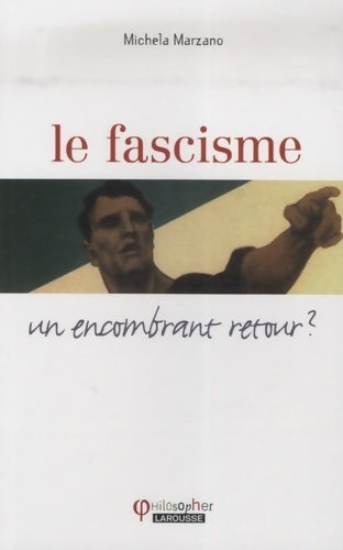 Livrenpoche : Le fascisme. Un encombrant retour ? - Michela Marzano - Livre