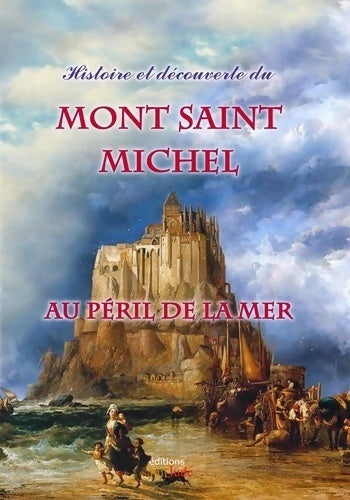 Livrenpoche : Histoire et découverte du mont saint Michel au péril de la mer - Collectif - Livre
