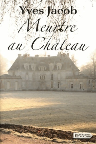 Meurtre au château - Yves Jacob - Livre