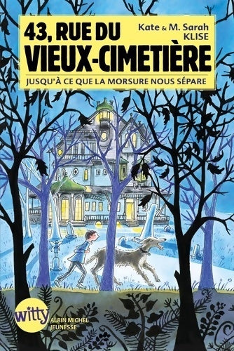 Livrenpoche : 43 rue du vieux-cimetière Tome III : Jusqu'à ce que la morsure nous sépare - Kate Klise - Livre