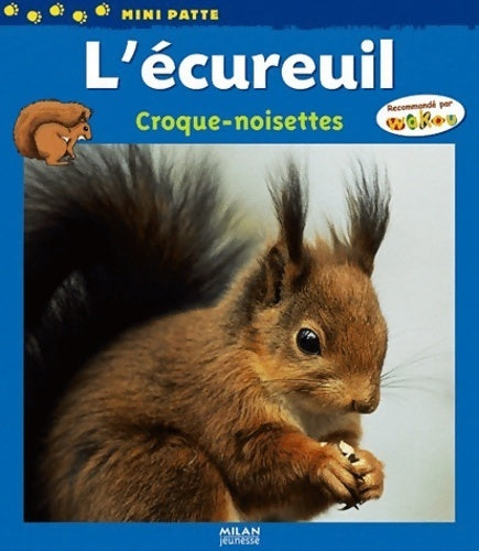 Livrenpoche : L'écureuil : Croque-noisettes - Sophie Lebot - Livre