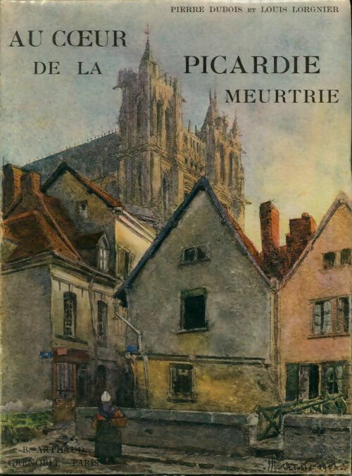 Livrenpoche : Au coeur de la Picardie meurtrie - Pierre Dubois, Louis Lorgnier - Livre