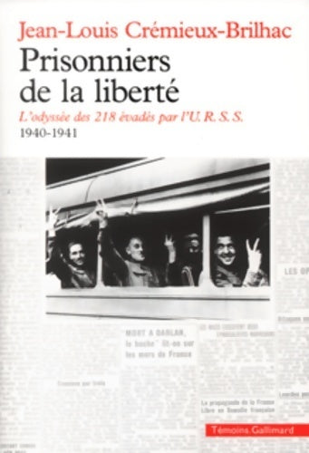Livrenpoche : Prisonniers de la liberté. L'odyssée des 218 évadés par l'URSS (1940-1941) - Jean-Louis Crémieux-Brilhac - Livre