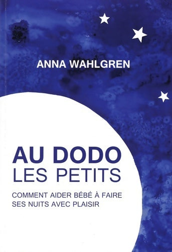 Livrenpoche : Au dodo les petits. Comment aider bébé à faire ses nuits avec plaisir - Anna Wahlgren - Livre