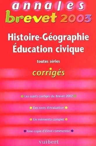 Histoire-géographie - Éducation civique toutes séries, corrigés 2003 - Guillaume Dumont -  Annales Brevet Vuibert - Livre