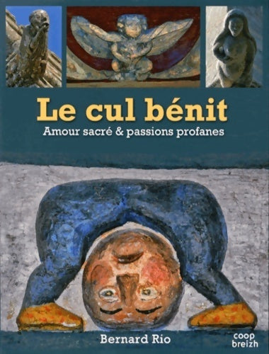 Livrenpoche : Le cul bénit. Amour sacré & passions profanes - Bernard Rio - Livre