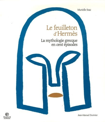 Livrenpoche : Le feuilleton d'Hermès. La mythologie grecque en cent épisodes - Murielle Szac - Livre