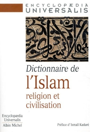 Dictionnaire de l'islam. Religion et civilisation - Collectif -  Encyclopaedia Universalis GF - Livre