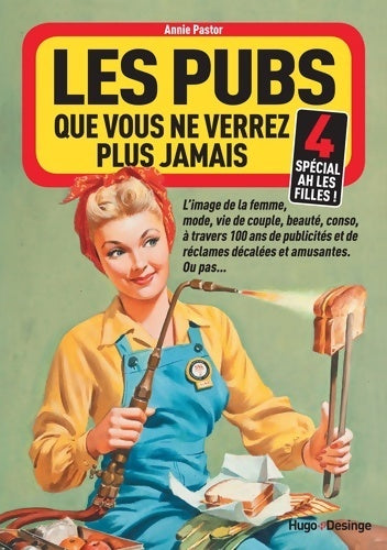 Livrenpoche : Les pubs que vous ne verrez plus jamais Tome IV : Spécial ah les filles ! - Annie Pastor - Livre