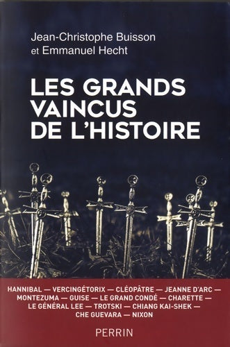 Les grands vaincus de l'histoire - Jean-Christophe Buisson, Emmanuel Hecht - Livre