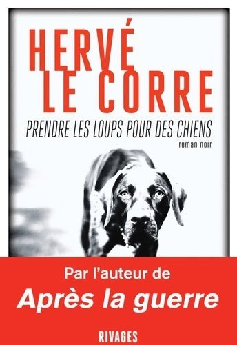 Livrenpoche : Prendre les loups pour des chiens - Hervé Le Corre - Livre