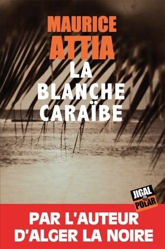 Livrenpoche : La blanche Caraïbe - Maurice Attia - Livre