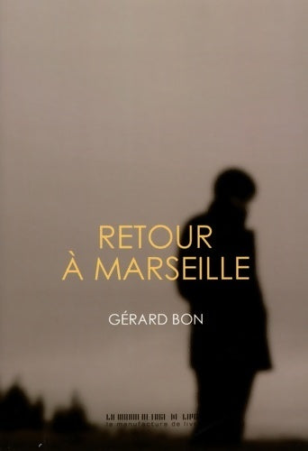 Livrenpoche : Retour à Marseille - Gérard Bon - Livre