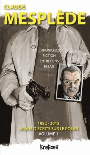 Livrenpoche : 1982-2012 30 ans d'écrits sur le polar Tome I - Claude Mesplède - Livre