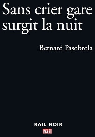 Livrenpoche : Sans crier gare surgit la nuit - Bernard Pasobrola - Livre