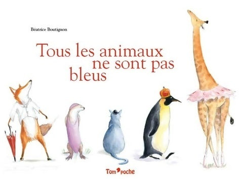 Livrenpoche : Tous les animaux ne sont pas bleus - Béatrice Boutignon - Livre