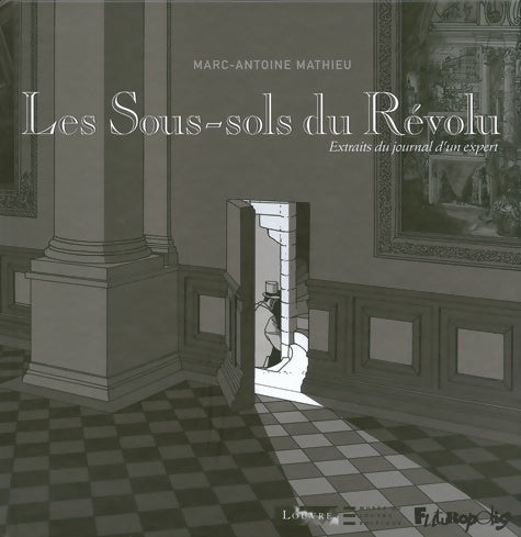 Livrenpoche : Les sous-sols du Révolu. Extraits du journal d'un expert - Marc-Antoine Mathieu - Livre