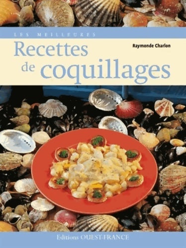 Livrenpoche : Les meilleures recettes de coquillages - Raymonde Charlon - Livre