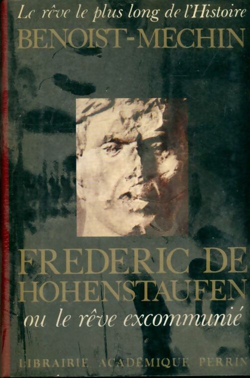 Livrenpoche : Frédéric de Hohenstaufen ou le rêve excommunié - Jacques Benoist-Méchin - Livre
