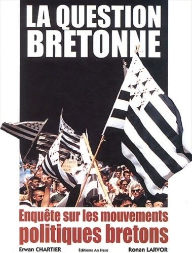 Livrenpoche : La question bretonne. Enquête sur les mouvements politiques bretons - Erwan Chartier - Livre