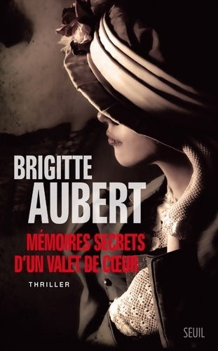 Mémoires secrets d'un valet de coeur - Brigitte Aubert - Livre