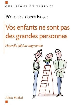 Vos enfants ne sont pas des grandes personnes - Béatrice Copper-Royer - Livre