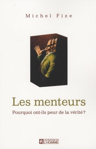 Les menteurs. Pourquoi ont-ils peur de la vérité ? - Michel Fize - Livre