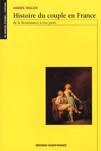 Livrenpoche : Histoire du couple en France de la Renaissance à nos jours - Agnès Walch - Livre