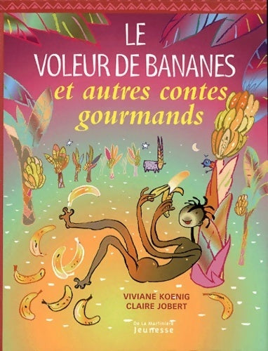 Livrenpoche : Le voleur de bananes et autres contes gourmands - Claire Jobert - Livre