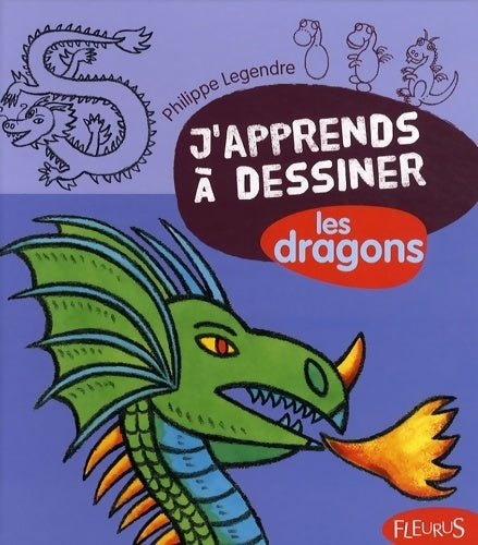 Livrenpoche : J'apprends à dessiner les dragons - Philippe Legendre - Livre