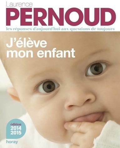 Livrenpoche : J'élève mon enfant - Laurence Pernoud - Livre