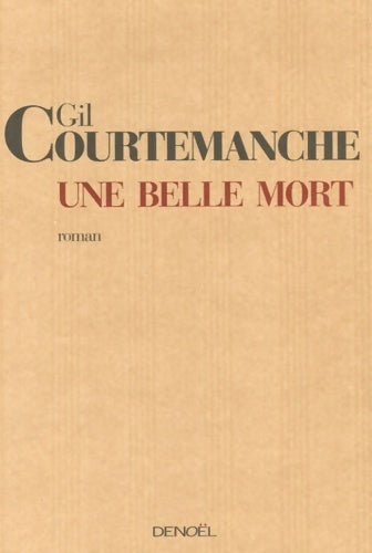Une belle mort - Gil Courtemanche - Livre