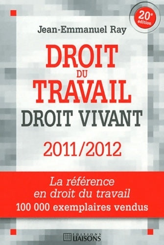 Livrenpoche : Droit du travail : droit vivant 2011-2012 - Jean-Emmanuel Ray - Livre