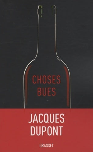 Choses bues - Jacques Dupont -  Grasset GF - Livre