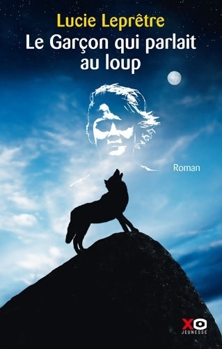Livrenpoche : Le garçon qui parlait au loup - Lucie Leprêtre - Livre