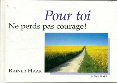 Livrenpoche : Pour toi. Ne perds pas courage! - Rainer Haak - Livre