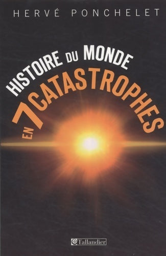 Livrenpoche : Histoire du monde en 7 catastrophes - Hervé Ponchelet - Livre