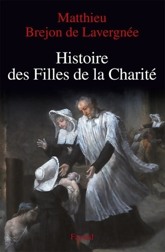 Livrenpoche : Histoire des filles de la Charité - Matthieu Brejon De Lavergnée - Livre