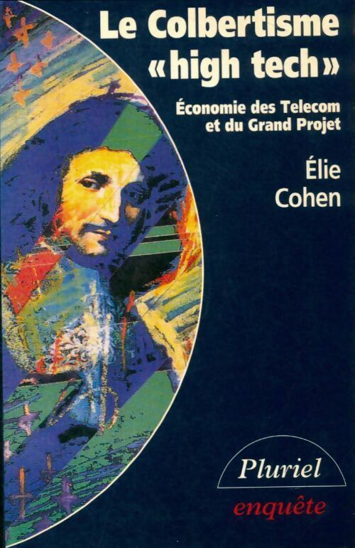 Livrenpoche : Le colbertisme high tech. Economie des Telecom et du grand projet - Cohen Elie - Livre
