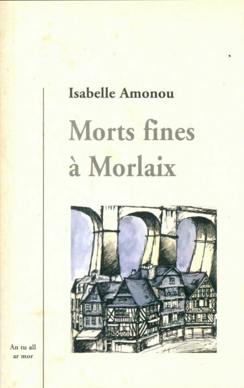 Livrenpoche : Morts fines à Morlaix - Isabelle Amonou - Livre