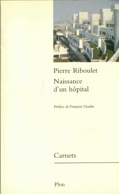 Livrenpoche : Naissance d'un hôpital. Journal de travail mai-octobre 1980 - Pierre Riboulet - Livre