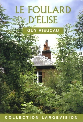 Livrenpoche : Le foulard d'Elise - Guy Rieucau - Livre