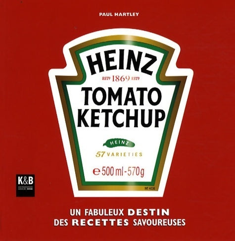 Livrenpoche : Heinz tomato ketchup. Un fabuleux destin de recettes savoureuses - Paul Hartley - Livre